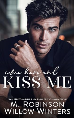 Come Here and Kiss Me von Willow Winters Publishing LLC